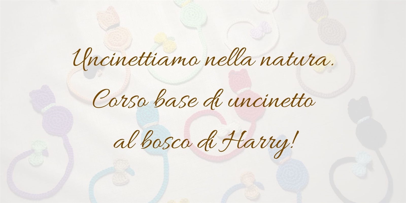 EVENTO: impariamo le basi dell'uncinetto al bosco di Harry! 